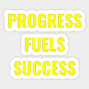 Progress Fuels Success Yellow/Black Sticker